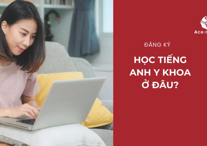 Học tiếng anh y khoa ở đâu hiệu quả