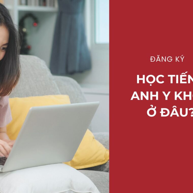 Học tiếng anh y khoa ở đâu hiệu quả