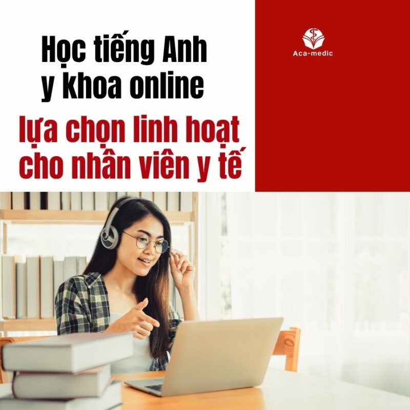 Học tiếng Anh y khoa online, lựa chọn linh hoạt dành cho nhân viên y tế