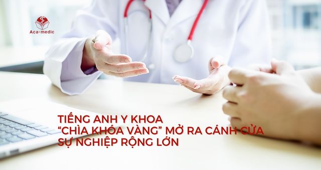Tiếng Anh y khoa "chìa khóa vàng" mở ra cánh cửa sự nghiệp rộng lớn