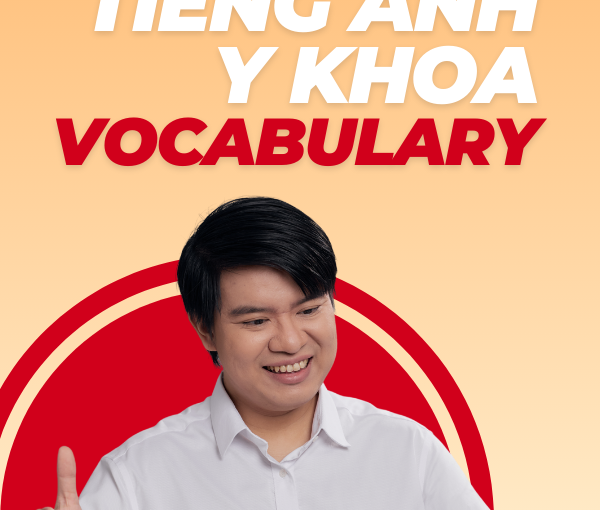 Khóa học từ vựng tiếng Anh y khoa sát với thực tế lâm sàng